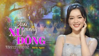 TUỔI MỘNG XỨ ĐÔNG  HIỀN NGÂN Nhạc hoa  lời việt Minh Tâm I Official 4K MV [upl. by Belda575]