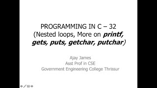 PROGRAMMING IN C – 32 Nested loops More on printf gets puts getchar putchar [upl. by Littman]