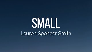 Lauren Spencer Smith  small Lyrics [upl. by Laux768]