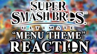 Reaction to Smash Ultimate Menu Theme  Super Smash Bros Ultimate OST [upl. by Etyam]