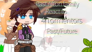 Past Aftons react to 4 Tormentors Past AU°≈Afton family amp Tormentors×•FNAF•Enjoy [upl. by Eugenie]