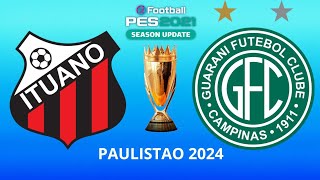 ITUANO X GUARANI PAULISTAO 2024 RODADA 3 PES 21 GAMEPLAY CANALDOEDINHO [upl. by Evania]