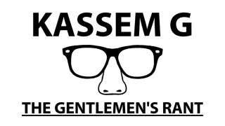 Kassem G  The Gentlemens Rant [upl. by Rahman]