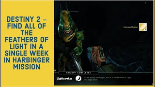 DESTINY 2  FIND ALL OF THE FEATHERS OF LIGHT IN A SINGLE WEEK IN HARBINGER MISSION [upl. by Adnorhs29]