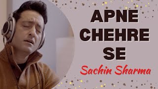 Apne Chehre Se Cover Sachin Sharma [upl. by Milzie]