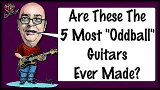 Are These The 5 Most Oddball Guitars Ever Made [upl. by Normy]