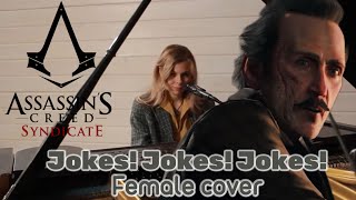 JOKES JOKES JOKES  Female cover  Assassins Creed Syndicate [upl. by Ellenohs]