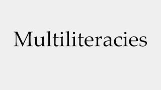 How to Pronounce Multiliteracies [upl. by Annaihr729]