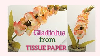 Gladiolus Flower fromTissue Paper [upl. by Barnes943]