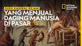 Suku Kanibal yang Menjual Daging Manusia di Pasar  National Geographic Indonesia [upl. by Nnauol]