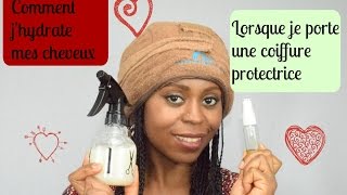 HAIR CARE I Comment jhydrate mes cheveux lorsque je porte une coiffure protectrice [upl. by Nohsram]