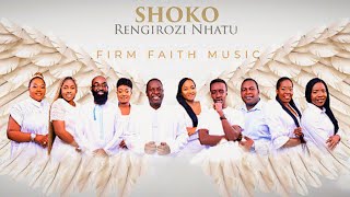 Shoko Rengirozi Nhatu Album  Firm Faith Music Zimbabwe [upl. by Nehttam184]