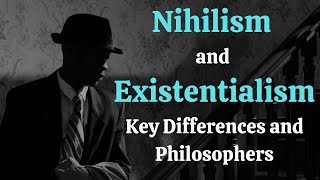 Nihilism and Existentialism  Key Differences and Philosophers [upl. by Eilsel49]