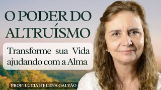 Altruísmo A Essência do Verdadeiro Voluntariado  Reflexões com Lúcia Helena Galvão  Nova Acrópole [upl. by Netty]