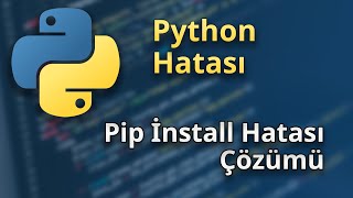 Python pip install Hatası Çözümü 2022 [upl. by Enohpesrep]