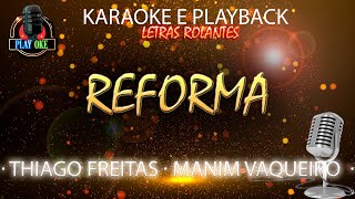 REFORMA  THIAGO FREITAS ft MANIM VAQUEIRO  KARAOKE e PLAYBACK com letra rolante [upl. by Ursulette833]