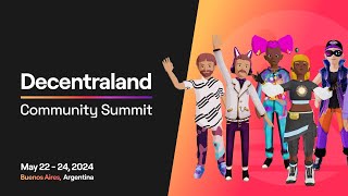 Decentraland Community Summit 2024 Recap [upl. by Morgenthaler]