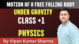 MOTION OF A FREELY FALLING BODY UNDER GRAVITY CLASS 1 PHYSICS BY PROF VK SHARMA [upl. by Dihgirb]