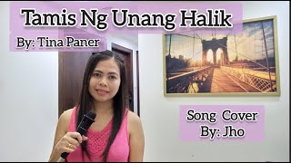 Tamis Ng Unang Halik by Tina Paner  Song Cover by Jho [upl. by Leirad]