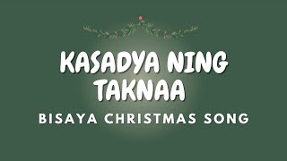 KASADYA NING TAKNAA  Lyrics  BISAYA CHRISTMAS SONG [upl. by Esirahs]