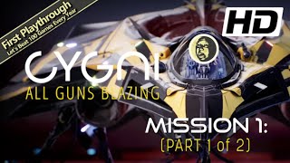 Cygni All Guns Blazing Full Game 1st Playthrough  Mission 1 Part 1 of 2 [upl. by Spindell]