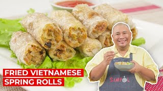 Fried Vietnamese Spring Rolls Recipe  SIMPOL  CHEF TATUNG [upl. by Leahcar291]