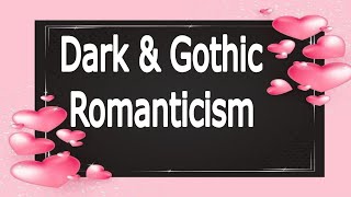 Dark Romanticism Gothic Romanticism  الرومانسية السوداء و الرعب الرومانسي [upl. by Ysnat]