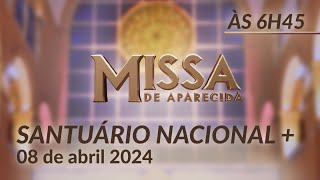 Missa  Santuário Nacional de Aparecida 6h45 08042024 [upl. by Assinna675]