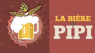 LA BIÈRE AU PIPI  4 Une pinte de savoir [upl. by Akila950]