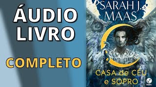 CASA DE CÃ‰U E SOPRO audiolivro voz humana  cidade da lua crescente Sarah J Maas [upl. by Pren]