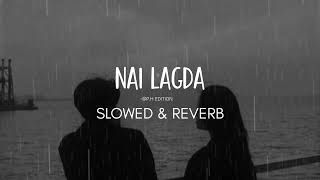 Nai lagda Slowedamp Reverb song relaxing song 😌 [upl. by Lyall664]