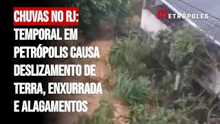 Chuvas no RJ temporal em Petrópolis causa deslizamento de terra enxurrada e alagamentos [upl. by Jobyna157]