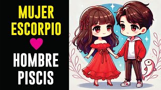 Compatibilidad entre una MUJER ESCORPIO y un HOMBRE PISCIS [upl. by Pepe824]