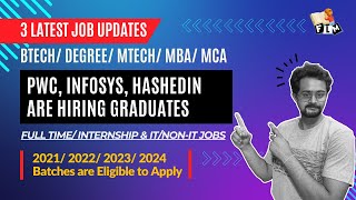 3 Job Updates  PWC Infosys Hashed In are Hiring Freshers  DegreeBTechPG  2021  24  FLM [upl. by Neyud925]