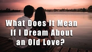 Dream About a Past Love Interest  Carol Anne Chapman [upl. by Ydnirb]