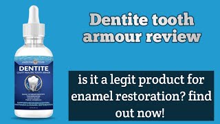 Dentite Tooth Armor Review – Is It Legit Product For Enamel Restoration Find out [upl. by Preiser]