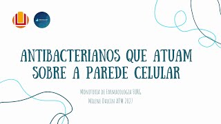 ANTIMICROBIANOS QUE ATUAM SOBRE A PAREDE CELULAR  MONITORIA DE FARMACOLOGIA FURG [upl. by Arrac]