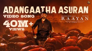 Adangaatha Asuran  Video Song  RAAYAN  Dhanush  Sun Pictures  AR Rahman  Prabhu Deva [upl. by Nevai613]