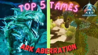 Top 5 MustHave Tames In Ark Aberration Ascended [upl. by Anairb]