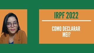 IRPF 2022  Como declarar MEI no imposto de renda [upl. by Susumu]