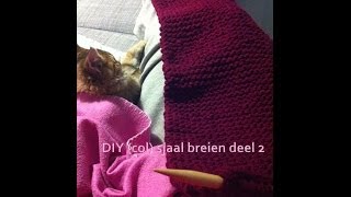 DIY col sjaal breien deel 2 [upl. by Nereids]