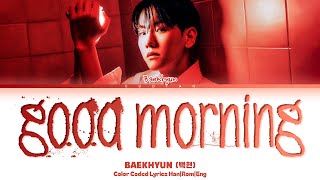 BAEKHYUN 백현 Good Morning Lyrics Color Coded HanRomEng [upl. by Aihcats]