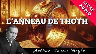 L’Anneau de Thoth d’Arthur Conan Doyle  Livre Audio SF [upl. by Melicent]