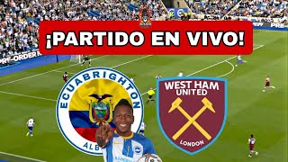 WEST HAM vs BRIGHTON🔴EN VIVO PERVIS ESTUPIÑAN TITULAR [upl. by Lrub]