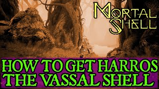 MORTAL SHELL How to get Harros the Vassal shell  Mortal Shell Guide [upl. by Uriia840]