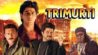 Trimurti Hindi Full Movie  त्रिमूर्ति  Shahrukh Khan Anil Kapoor Jackie Shroff Bollywood Movies [upl. by Nej]