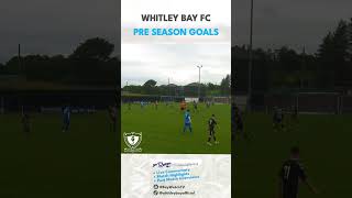 Whitley Bay FC  Pre Season Goals pt2 howaythebay football localfooty nonleague premierleague [upl. by Dupre]