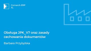 Comarch ERP XL  Obsługa JPKV7 oraz zasady cechowania dokumentów [upl. by Ekeiram]