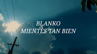 BLANKO  Mientes Tan Bien Letra [upl. by Coben]