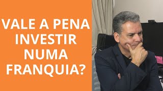 VALE A PENA INVESTIR NUMA FRANQUIA [upl. by Eahsram]